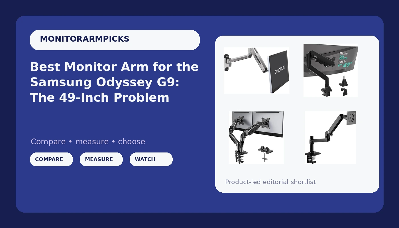 Best Monitor Arm for the Samsung Odyssey G9: The 49-Inch Problem - MonitorArmPicks review with measurements and honest opinion