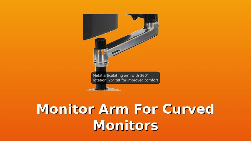 Monitor Arm For Curved Monitors - MonitorArmPicks review with measurements and honest opinion